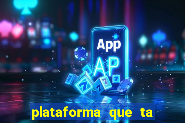 plataforma que ta pagando agora